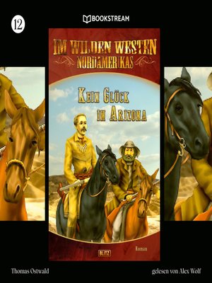 cover image of Kein Glück in Arizona--Im Wilden Westen Nordamerikas, Folge 12